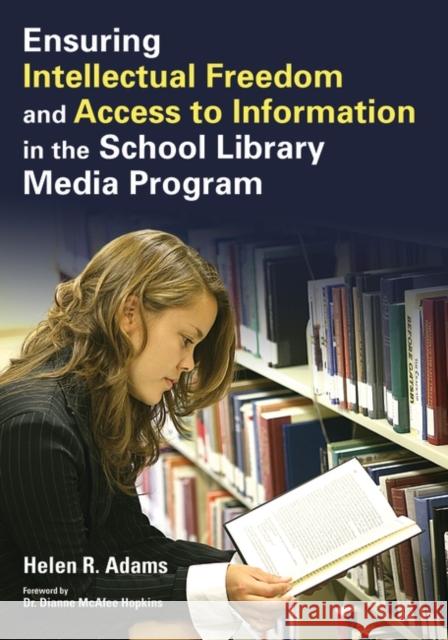 Ensuring Intellectual Freedom and Access to Information in the School Library Media Program Helen R. Adams 9781591585398 Libraries Unlimited - książka