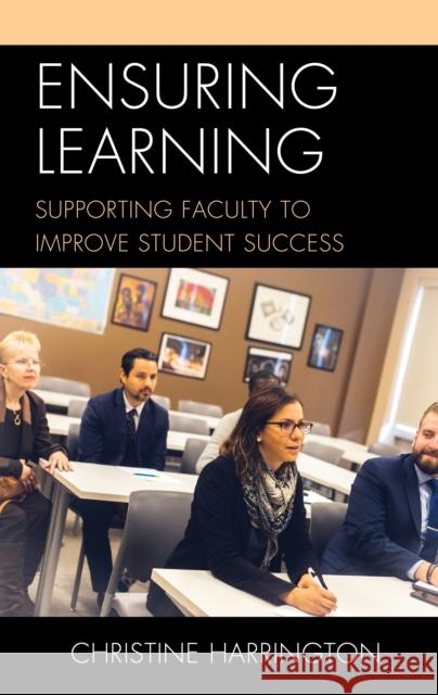 Ensuring Learning: Supporting Faculty to Improve Student Success Christine Harrington 9781475851885 Rowman & Littlefield Publishers - książka