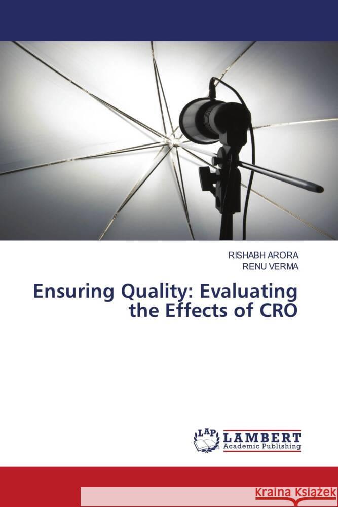 Ensuring Quality: Evaluating the Effects of CRO Rishabh Arora Renu Verma 9786207473885 LAP Lambert Academic Publishing - książka