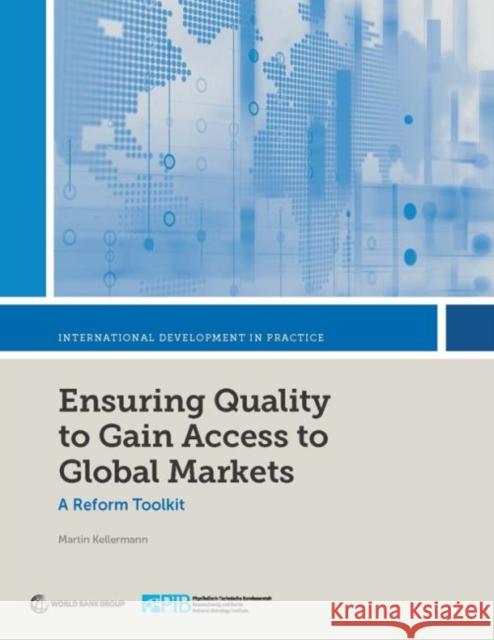 Ensuring Quality to Gain Access to Global Markets: A Reform Toolkit Martin Kellerman   9781464813726 World Bank Publications - książka