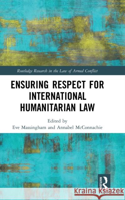 Ensuring Respect for International Humanitarian Law Eve Massingham Annabel McConnachie 9780367186890 Routledge - książka