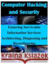 Ensuring Survivable Information Services: Architecting, Diagnosing and Reconfiguring Air Force Research Laboratory 9781500253370 Createspace