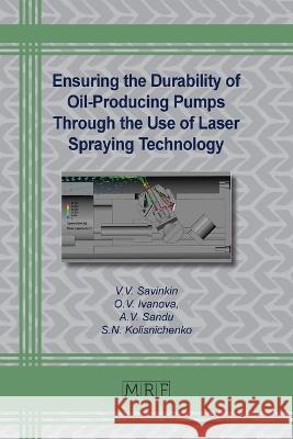 Ensuring the Durability of Oil-Producing Pumps Through the Use of Laser Spraying Technology V. V. Savinkin O. V. Ivanova A. V. Sandu 9781644902349 Materials Research Forum LLC - książka