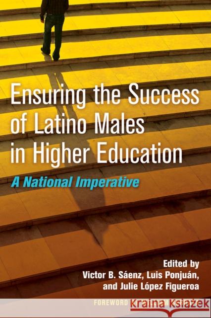 Ensuring the Success of Latino Males in Higher Education: A National Imperative Victor B. Saenz Luis Ponjuan Julie Figueroa 9781579227876 Stylus Publishing (VA) - książka