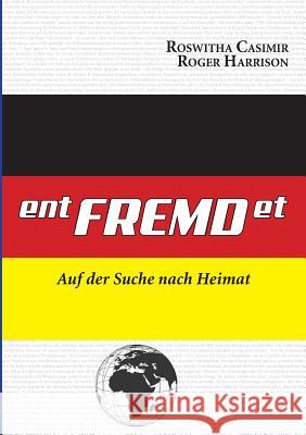 ent-FREMD-et: Auf der Suche nach Heimat Casimir, Roswitha 9783746009681 Books on Demand - książka