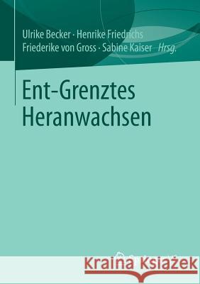 Ent-Grenztes Heranwachsen Ulrike Becker Henrike Friedrichs Friederike Vo 9783658097929 Springer vs - książka