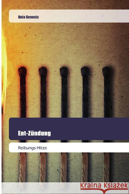 Ent-Zündung : Reibungs-Hitze Genosis, Unia 9786202445870 Goldene Rakete - książka