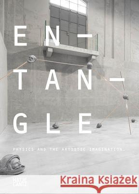 Entangle: Physics and the Artistic Imagination Koek, Ariane 9783775745086 Hatje Cantz - książka