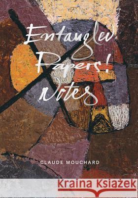 Entangled - Papers! - Notes Claude Mouchard Mary Shaw Michel Deguy 9781940625256 Contra Mundum Press - książka