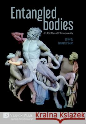 Entangled Bodies: Art, Identity and Intercorporeality Tammer El-Sheikh   9781622738335 Vernon Press - książka