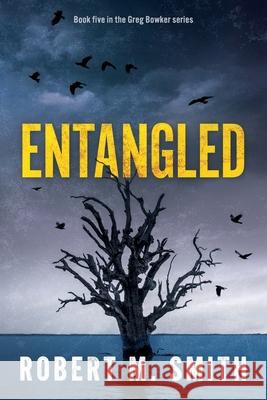 Entangled: Book 5 - Greg Bowker Series Robert M. Smith 9781763869530 Angry Cat Publications - książka