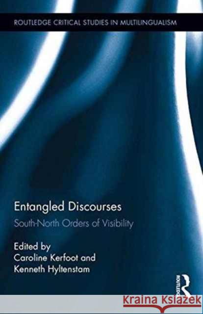 Entangled Discourses: South-North Orders of Visibility Caroline Kerfoot Kenneth Hyltenstam  9781138192263 Routledge - książka