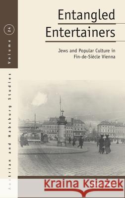 Entangled Entertainers: Jews and Popular Culture in Fin-De-Siècle Vienna Hödl, Klaus 9781789200300 Berghahn Books - książka