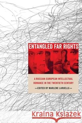 Entangled Far Rights: A Russian-European Intellectual Romance in the Twentieth Century Marlene Laruelle 9780822965657 University of Pittsburgh Press - książka