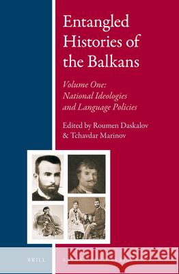 Entangled Histories of the Balkans - Volume One: National Ideologies and Language Policies Roumen Dontchev Daskalov, Tchavdar Marinov 9789004250758 Brill - książka