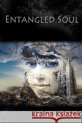 Entangled Soul Mr Thomas Stafford Irelan 9781548070915 Createspace Independent Publishing Platform - książka