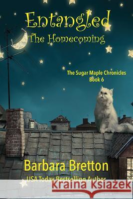 Entangled: The Homecoming: The Sugar Maple Chronicles - Book 6 Barbara Bretton 9781983226915 Independently Published - książka