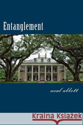 Entanglement Neal Abbott 9781512103830 Createspace Independent Publishing Platform - książka