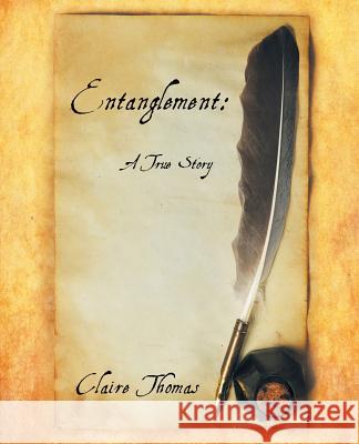 Entanglement: A True Story Thomas, Claire 9781452511344 Balboa Press International - książka