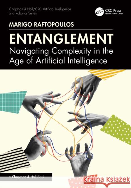 Entanglement: Navigating Complexity in the Age of Artificial Intelligence Marigo Raftopoulos 9781032996424 CRC Press - książka
