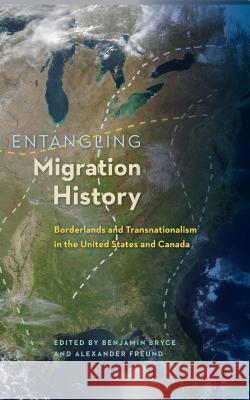Entangling Migration History: Borderlands and Transnationalism in the United States and Canada Benjamin Bryce Alexander Freund 9780813060736 University Press of Florida - książka
