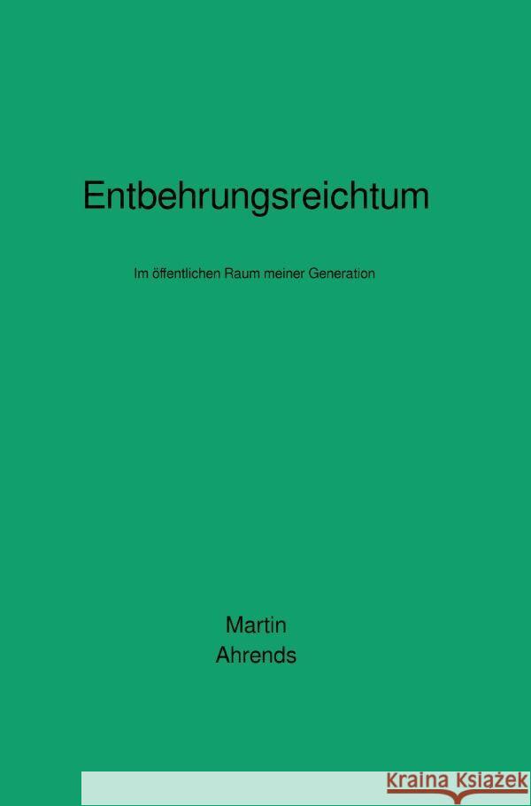 Entbehrungsreichtum Ahrends, Martin 9783754925645 epubli - książka