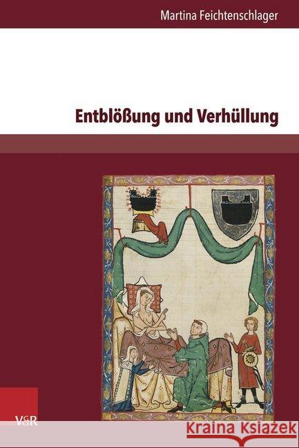 Entblossung Und Verhullung: Inszenierungen Weiblicher Fragilitat Und Verletzbarkeit in Der Mittelalterlichen Literatur Feichtenschlager, Martina 9783847105633 V&r Unipress - książka