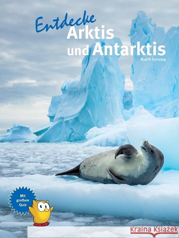 Entdecke Arktis und Antarktis Sonntag, Ralf P. 9783866595279 Natur und Tier-Verlag - książka