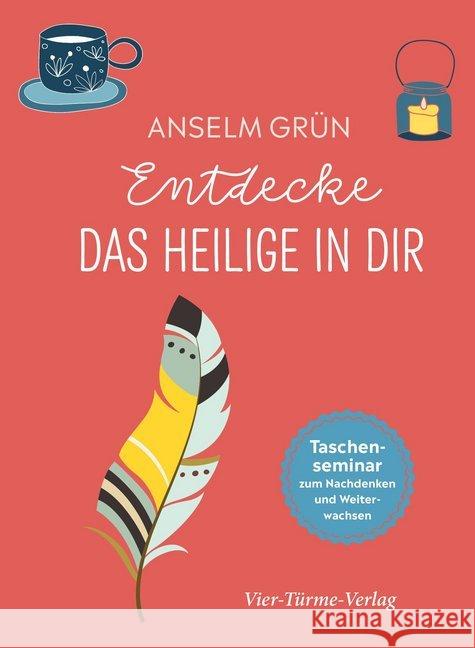Entdecke das Heilige in dir : Taschenseminar zum Nachdenken und Weiterwachsen Grün, Anselm 9783736502741 Vier Türme - książka