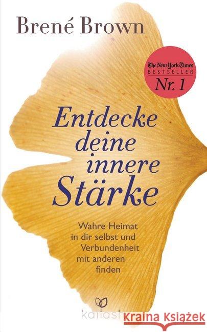 Entdecke deine innere Stärke : Wahre Heimat in dir selbst und Verbundenheit mit anderen finden Brown, Brené 9783424631715 Kailash - książka