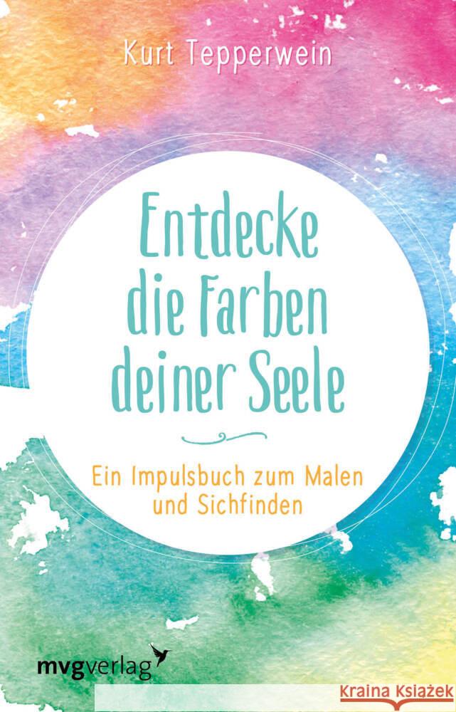 Entdecke die Farben deiner Seele Tepperwein, Kurt 9783747402917 mvg Verlag - książka