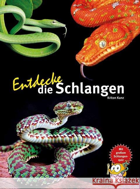 Entdecke die Schlangen : Mit großem Schlangen-Quiz Kunz, Kriton 9783866593022 Natur und Tier-Verlag - książka