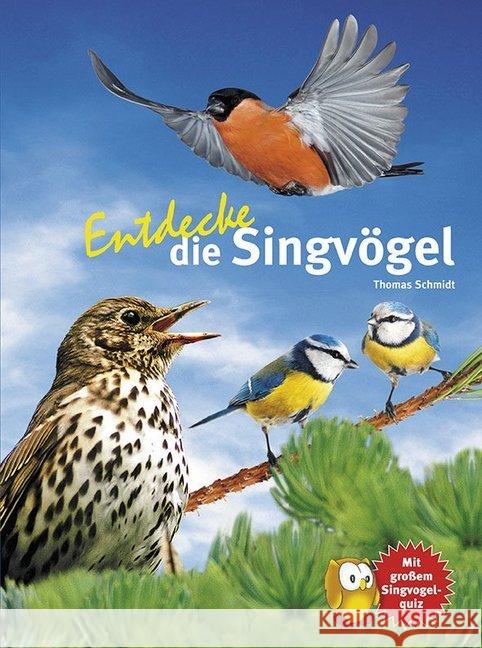 Entdecke die Singvögel : Mit großem Singvogelquiz Schmidt, Thomas 9783866592674 Natur und Tier-Verlag - książka
