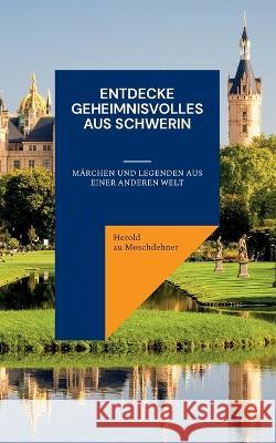 Entdecke Geheimnisvolles aus Schwerin: M?rchen und Legenden aus einer anderen Welt Herold Z 9783735778765 Books on Demand - książka