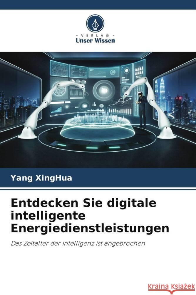 Entdecken Sie digitale intelligente Energiedienstleistungen Yang Xinghua 9786208144821 Verlag Unser Wissen - książka