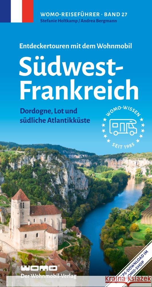 Entdeckertouren mit dem Wohnmobil Südwestfrankreich Holtkamp, Stefanie, Bergmann, Andrea 9783869032771 WOMO-Verlag - książka