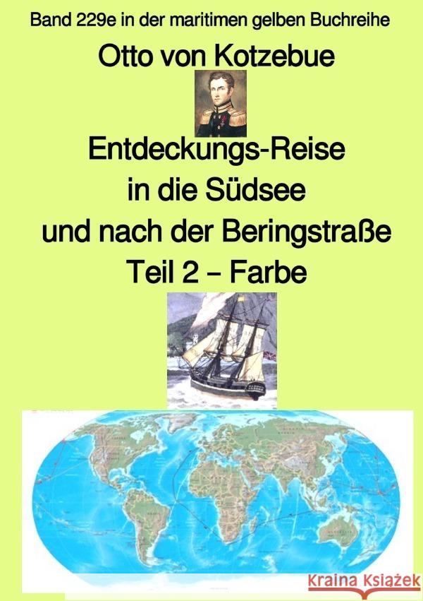 Entdeckungs-Reise in die Südsee und nach der Beringstraße - Band 229e in der maritimen gelben Buchreihe - Farbe - bei Jürgen Ruszkowski Kotzebue, Otto von 9783757513283 epubli - książka