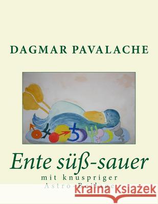 Ente süß-sauer: mit knuspriger Astro-Beilage Pavalache, Dagmar 9781533507280 Createspace Independent Publishing Platform - książka