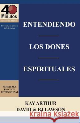 Entendiendo Los Dones Espirituales / Understanding Spiritual Gifts (40m Study) Kay Arthur David Lawson B. J. Lawson 9781621192091 Precept Minstries International - książka