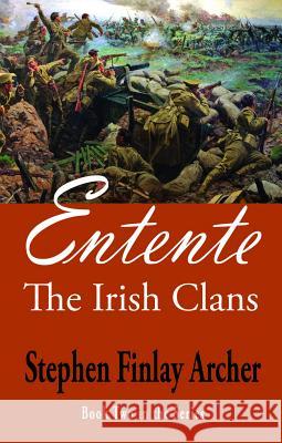 Entente: The Irish Clans Book Two in the Series Stephen Finlay Archer 9780990801955 Manzanita Writers Press - książka