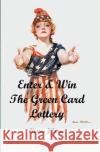 Enter & Win the Green Card Lottery Clinton Jones 9781419608490 Booksurge Publishing