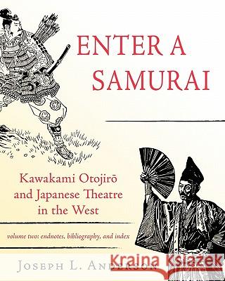 Enter a Samurai: Kawakami Otojiro and Japanese Theatre in the West, Volume 2 Anderson, Joseph L. 9781604943689 Wheatmark - książka