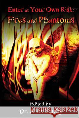 Enter at Your Own Risk: Fires and Phantoms Alex Scully 9781479228096 Firbolg Publishing - książka