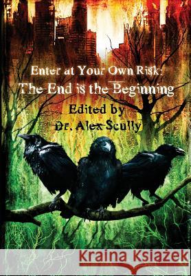 Enter at Your Own Risk: The End Is the Beginning B. E. Scully Norman Partridge Alex Scully 9781495431470 Hachette Audio - książka