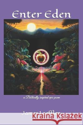 Enter Eden: a Biblically Inspired Epic Poem James Loeffler   9798396589131 Independently Published - książka