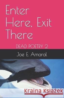 Enter Here, Exit There Joe E. Amaral 9781439233665 Booksurge Publishing - książka
