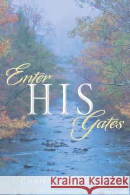 Enter His Gates Christina Corbitt 9781483623146 Xlibris Corporation - książka