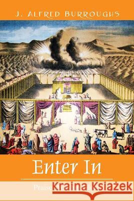 Enter In : Praise Worship Glory J. Alfred Burroughs 9781478723950 Outskirts Press - książka