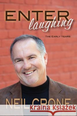 Enter Laughing: The Early Years Neil Crone 9781894813624 Wintertickle Press - książka