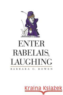 Enter Rabelais, Laughing Barbara C. Bowen 9780826513069 Vanderbilt University Press - książka
